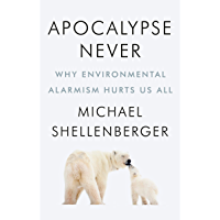 Apocalypse Never: Why Environmental Alarmism Hurts Us All (English Edition)